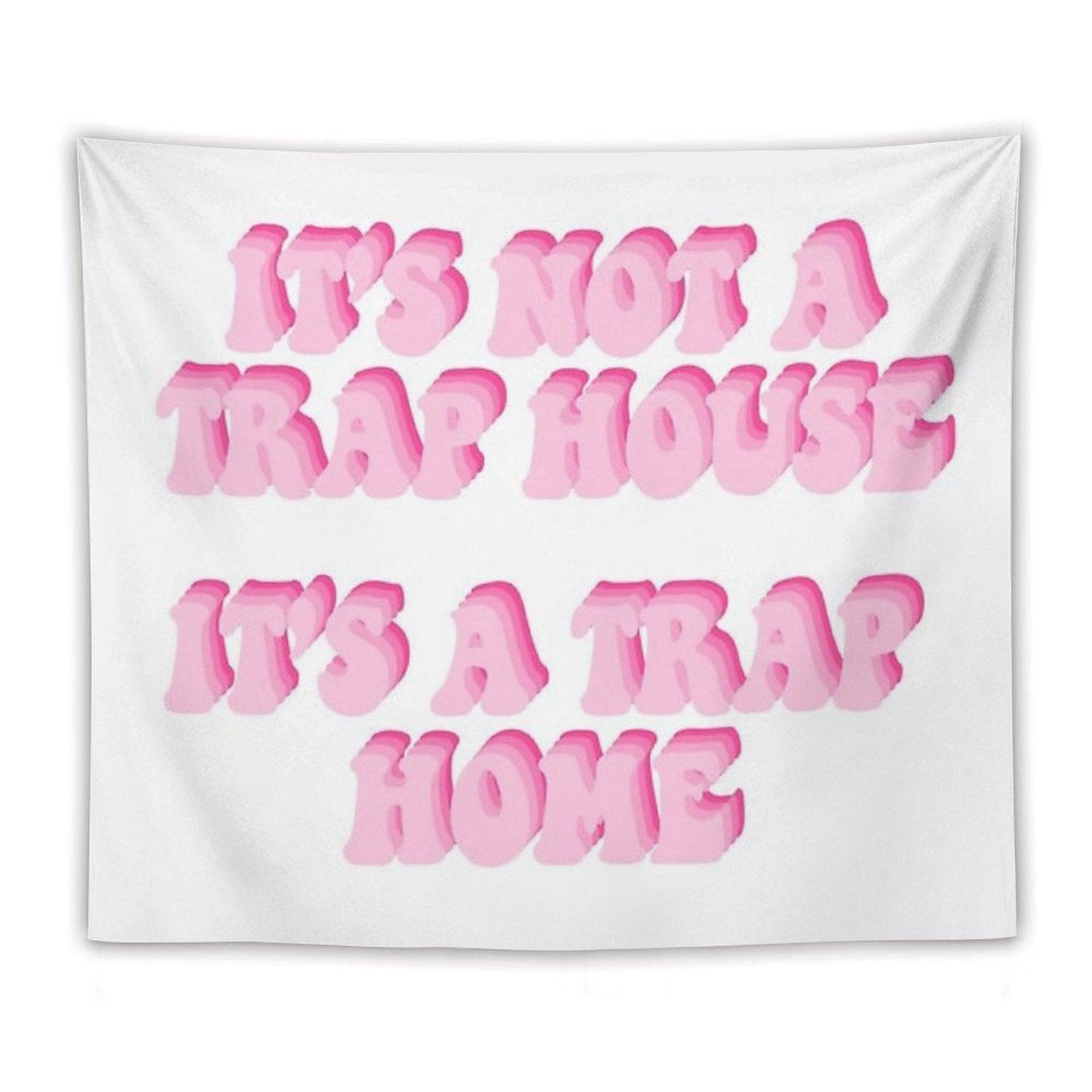 Its Not A Trap House Its A Trap Home Tapestry