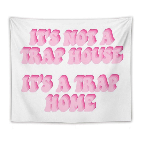 Its Not A Trap House Its A Trap Home Tapestry