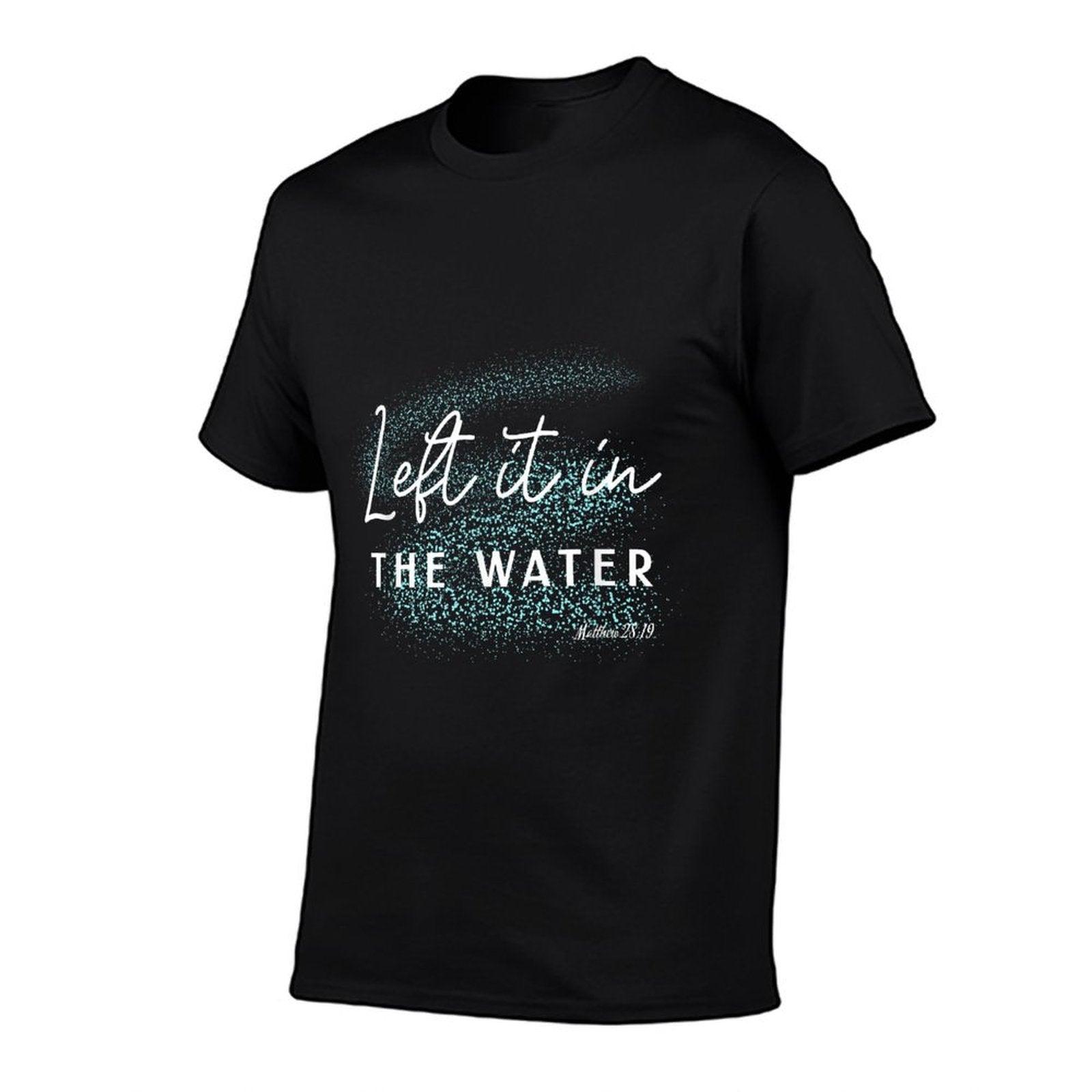 Christian Baptism Left It in The Water Matthew-28 19 T-Shirt