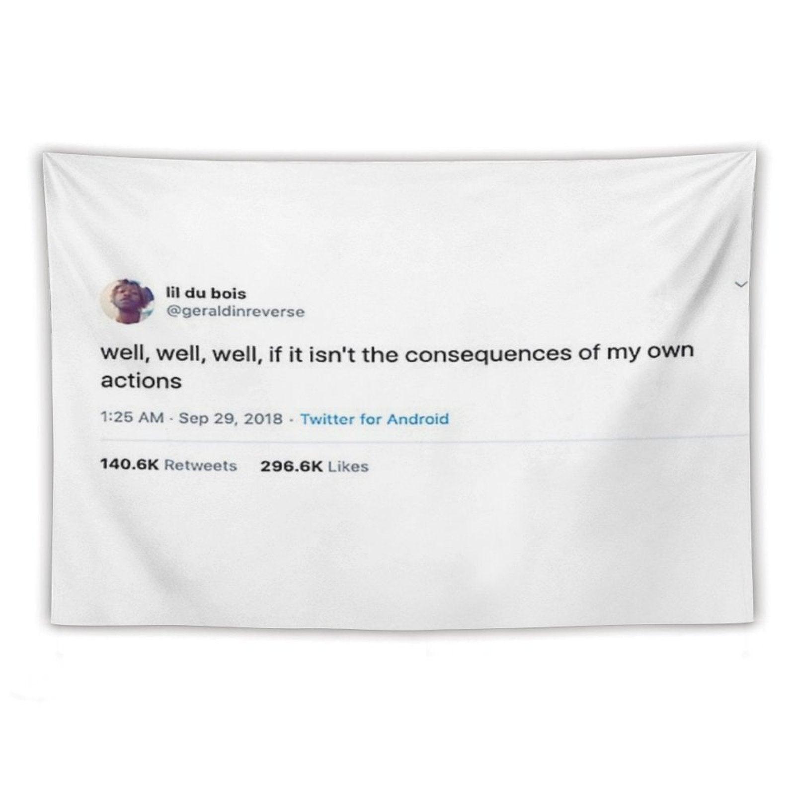 Consequences of My Own Actions Tweet Tapestry Tapestry