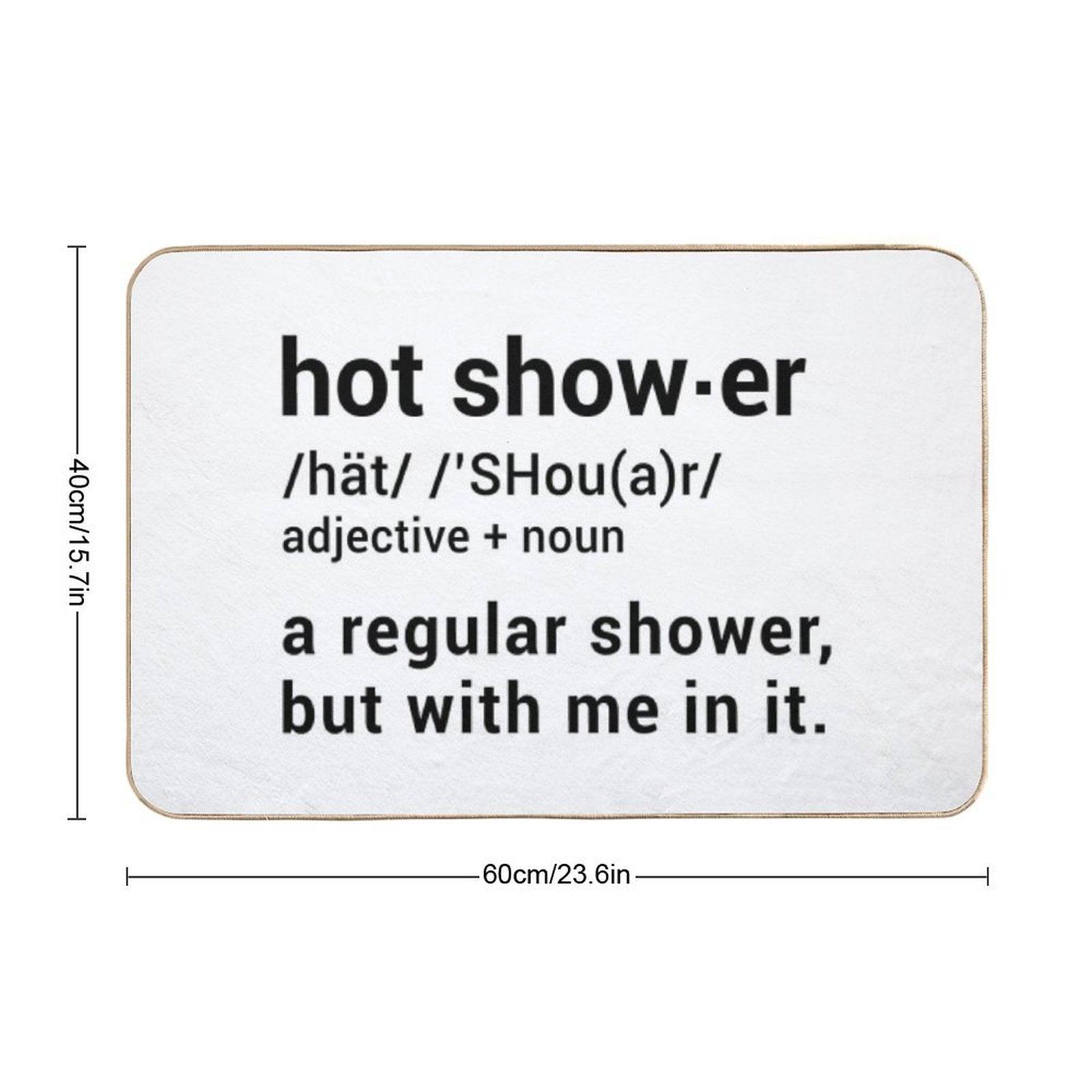 Hot Shower Definition  A Regular Shower But with Me in It - Funny Bath Mat