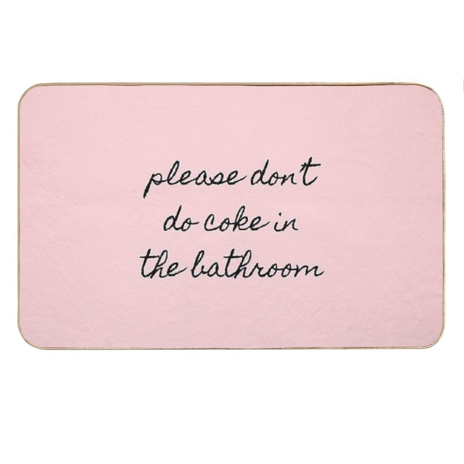 Please Don’t Do Coke In The Bathroom Bath Mat