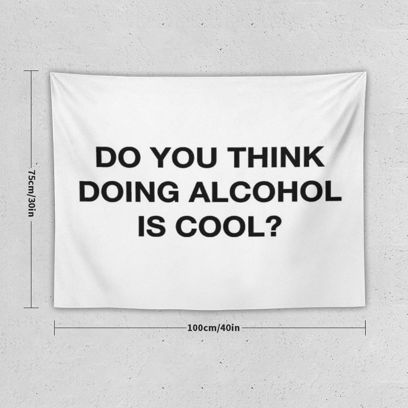 Do You Think Doing Alcohol Is Cool The Office Quote Tapestry