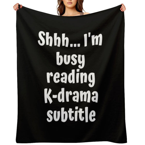 Shh Im Busy Reading Kdrama Subtitle Voice Versatility Throw Blanket