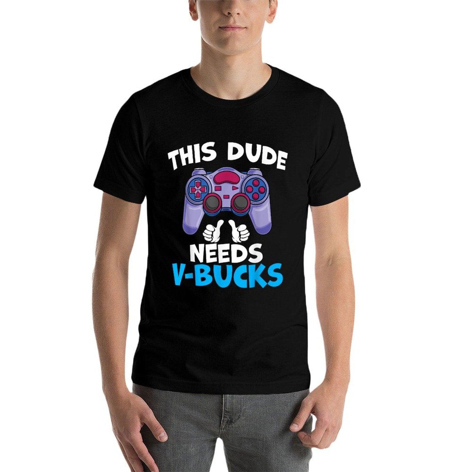 Funny This Dude Needs V-Bucks Will Work For Bucks Gamer  Rolled Sleeves T-Shirt