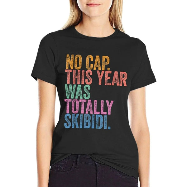 End Of The Year Teacher No Cap This Year Was Totally  Cotton T-Shirt
