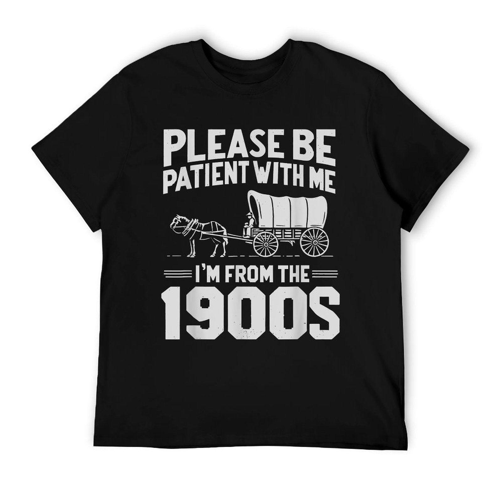 Please Be Patient I'm From The 1900s Funny Over The Hill T-Shirt