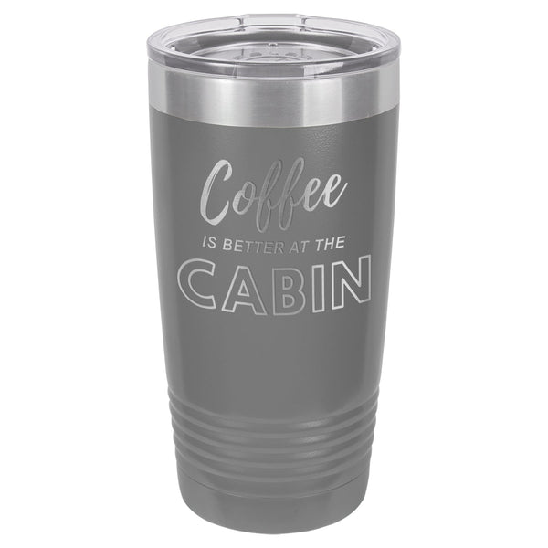 Coffee At The Cabin 20 oz Tumbler - Powder Coated