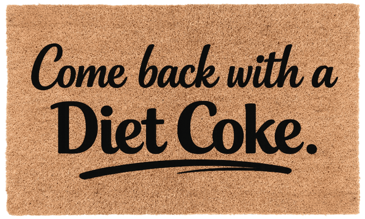 Come Back with Diet Coke