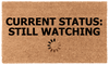 Current Status: Still Watching