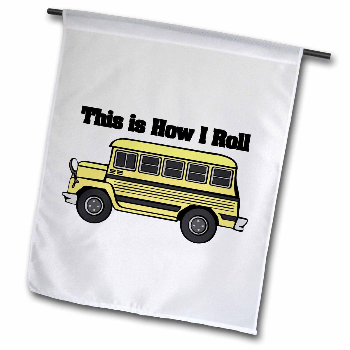 3dRose Dooni Designs Funny and Humorous Designs - This Is How I Roll Short Yellow School Bus - Flags (fl_102559)