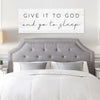 Give it to God and Go to Sleep Sign - 10x30" / Style 1 White Wood