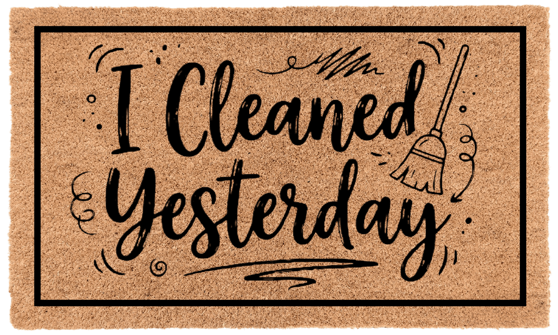 I Cleaned Yesterday