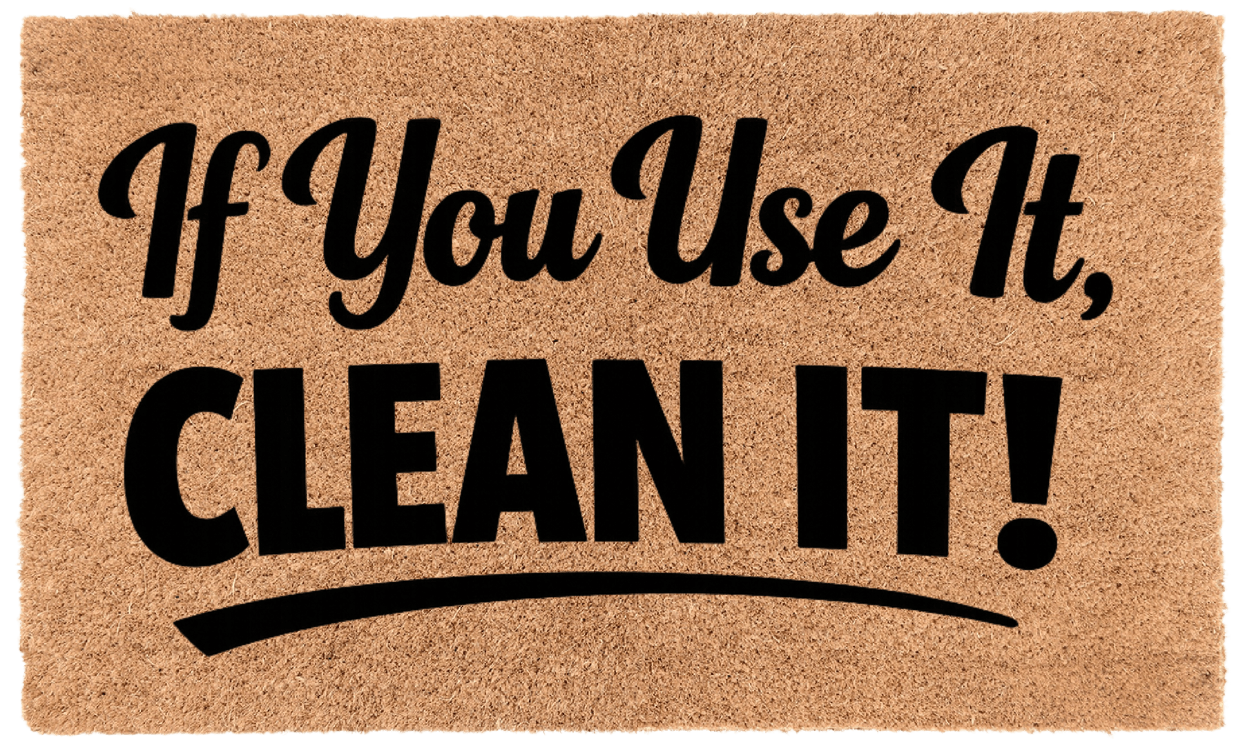 If You Use It, Clean It!
