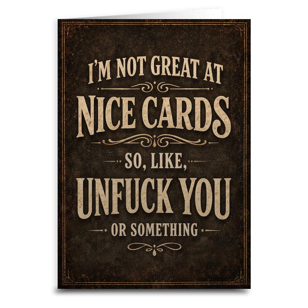 I'm Not Great at Nice Cards Card