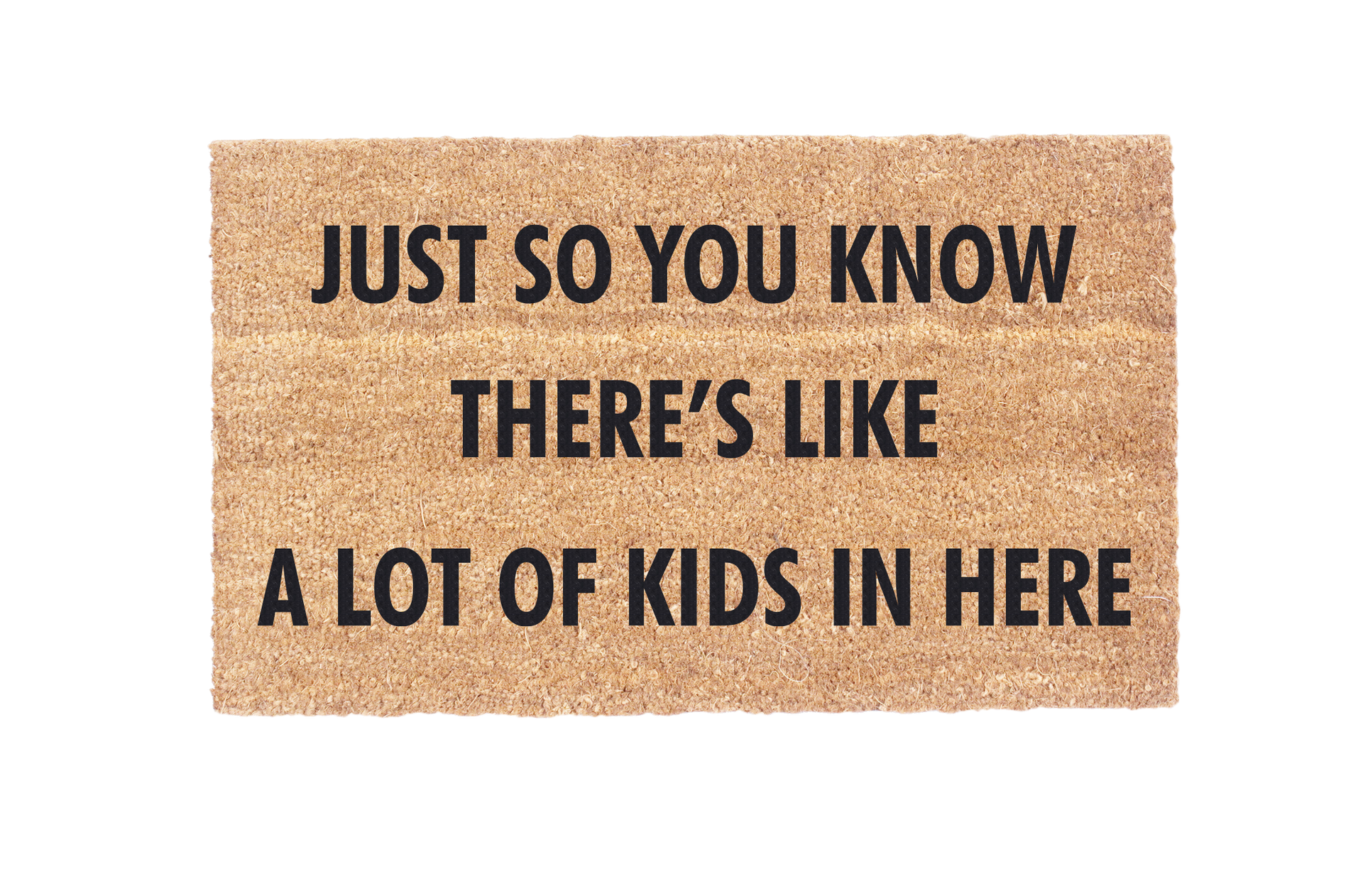 Just So You Know There's Like A Lot Of Kids In Here