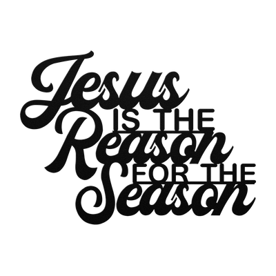Jesus Is the Reason for the Season – Christmas Metal Wall Sign - 5 Colors & 6 Sizes!