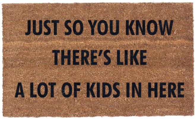 Just So You Know There's Like A Lot Of Kids In Here
