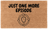 Just One More Episode Coir Mat