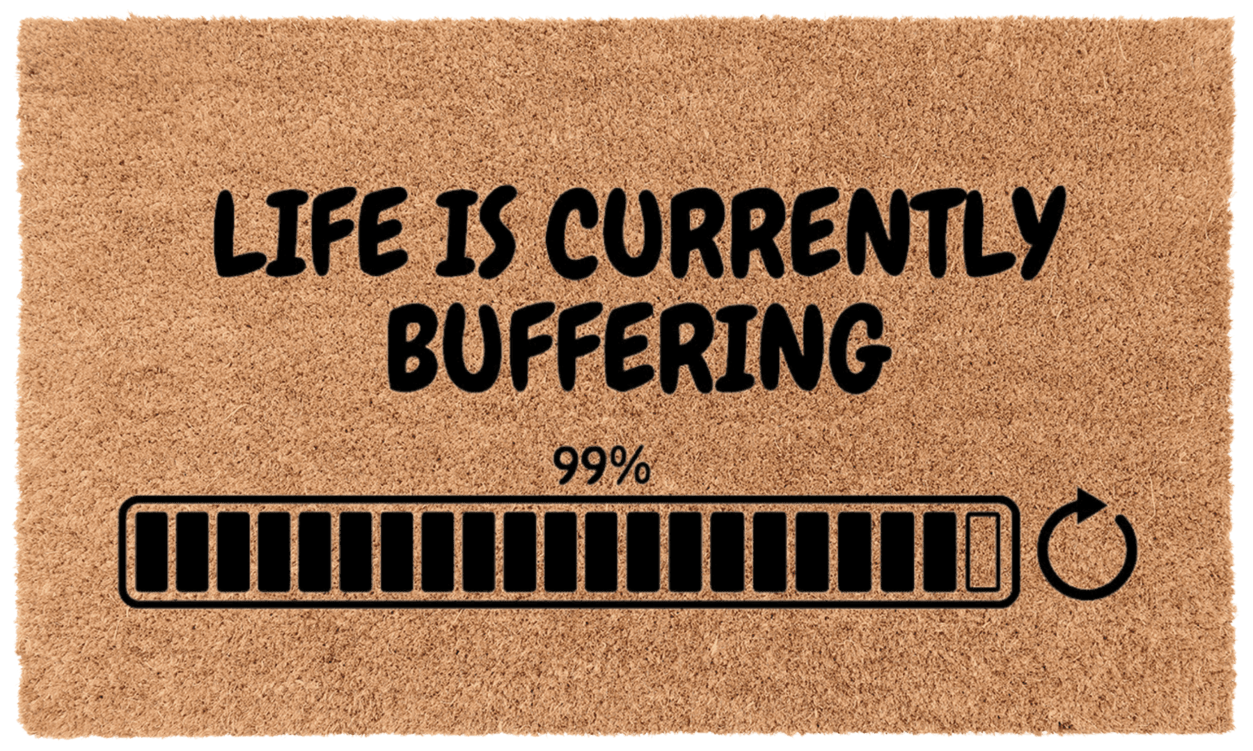 Life is Currently Buffering Coir Mat