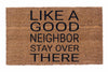 Like A Good Neighbor Stay Over There - 16"x24"