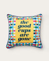 the good cups are gone pillow