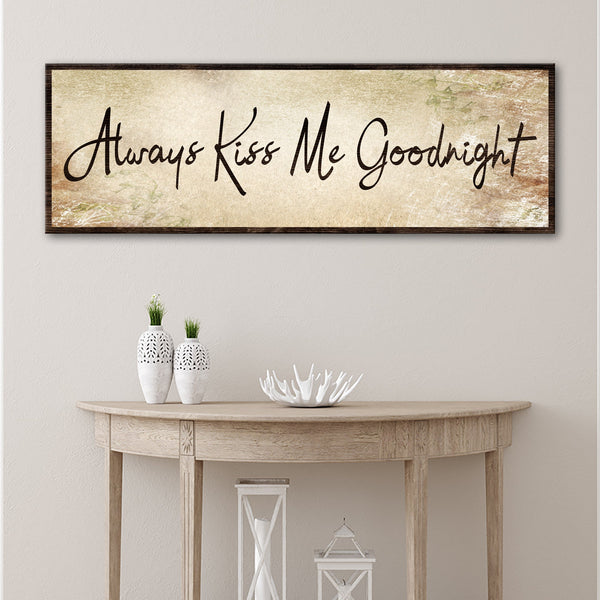 Always Kiss Me Goodnight Sign VI