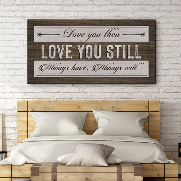 Love You Then Love You Still Sign