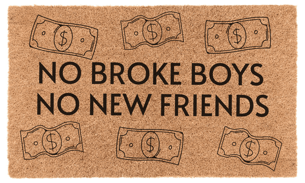 No Broke Boys, No New Friends