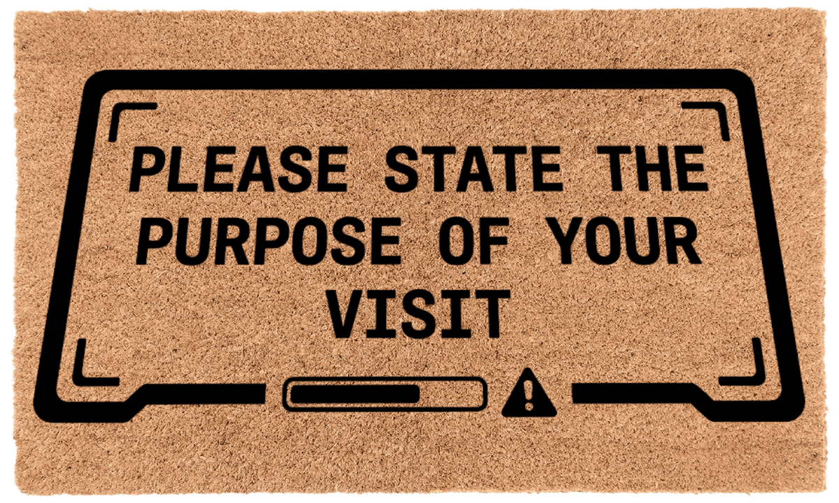 Please State the Purpose of Your Visit