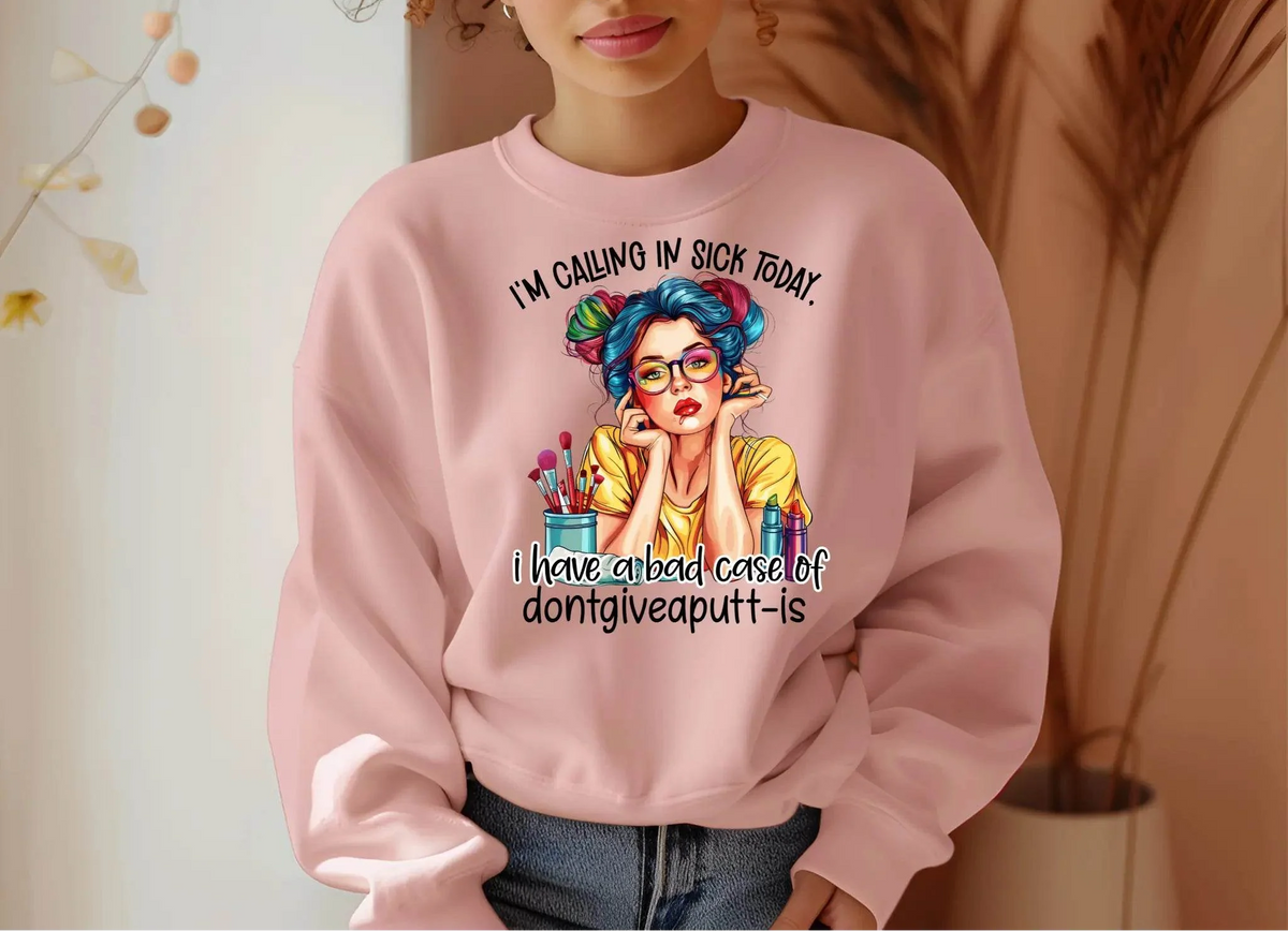 I’m Calling in Sick Today Funny Sweatshirt – Don’t Give a Putt Pullover