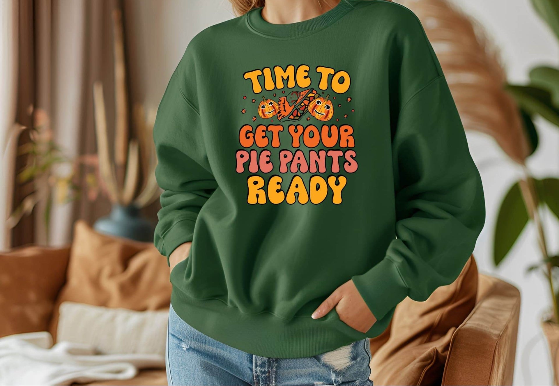 Time to Get Your Pie Pant Ready Sweatshirt – Funny Thanksgiving Pullover