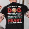Without My Dog My Heart Would Be Empty Personalized Custom Photo Dog Backside Shirt C687 - Basic Tee / Black / S
