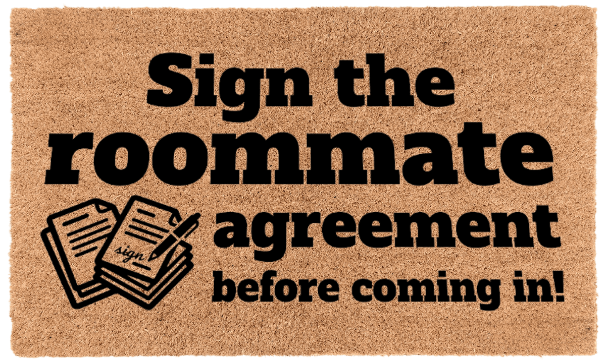 Sign the Roommate Agreement Before Coming In!