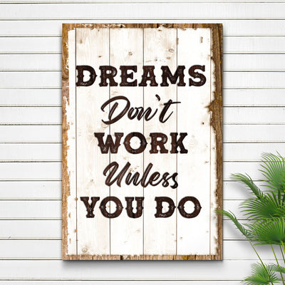 Dreams Don't Work Unless You Do Sign III