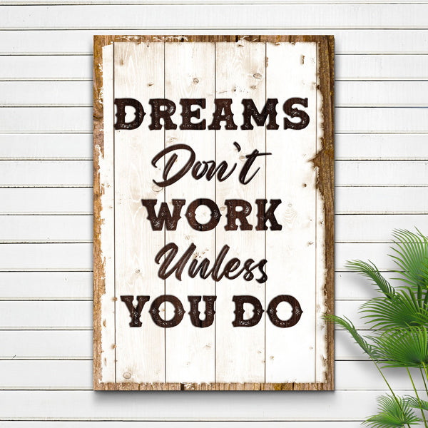 Dreams Don't Work Unless You Do Sign III