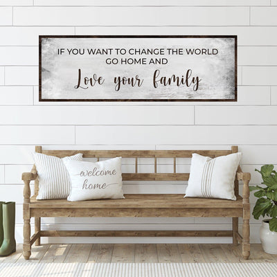 Go Home And Love Your Family Sign III