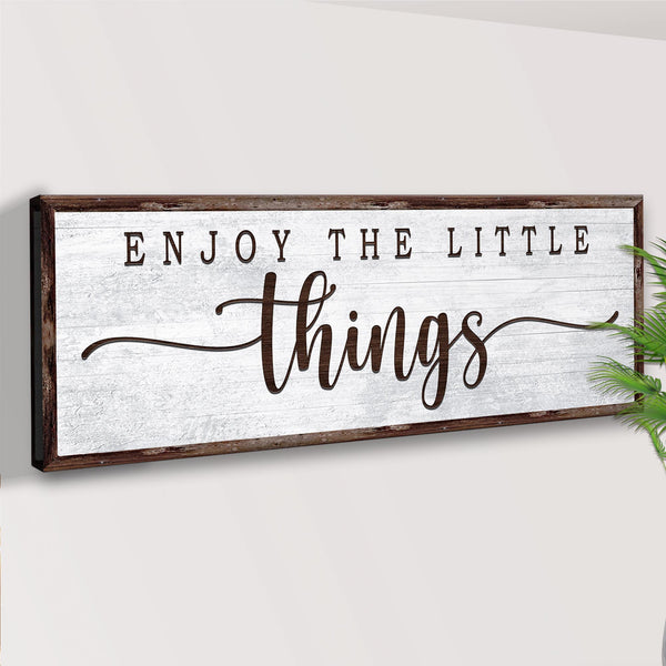 Enjoy the Little Things Sign