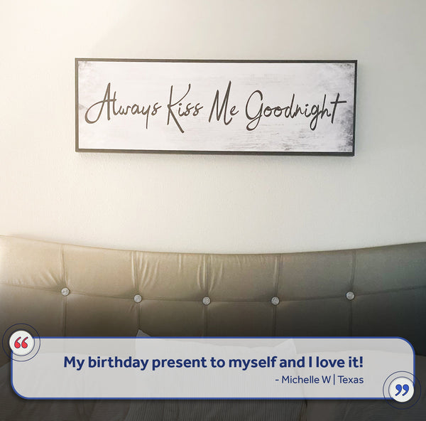 Always Kiss Me Goodnight Sign IV