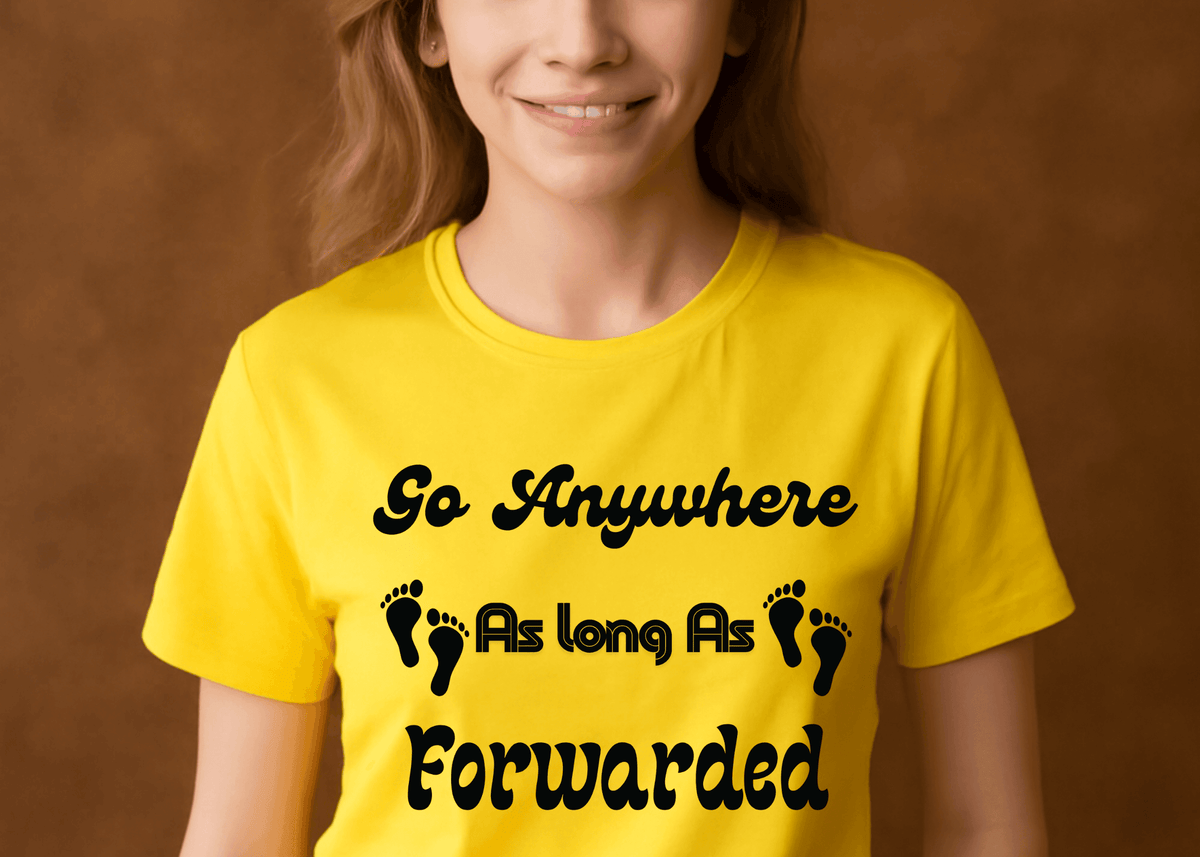 Go Anywhere AS Long As Forwaded T-shit For Women