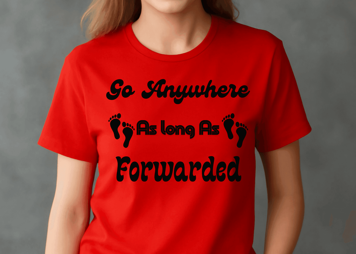 Go Anywhere AS Long As Forwaded T-shit For Women