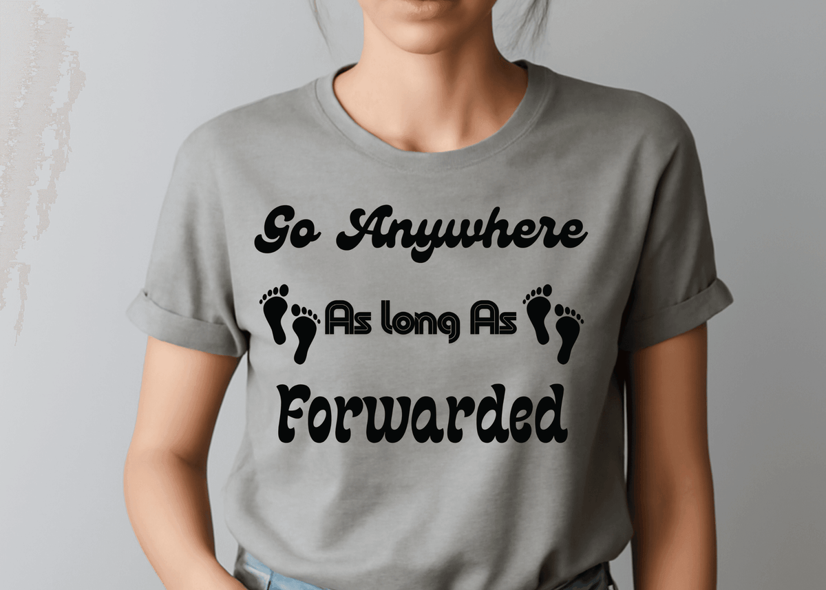 Go Anywhere AS Long As Forwaded T-shit For Women