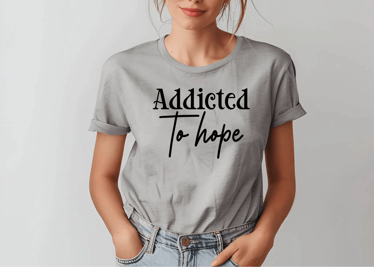 Addicted to Hope” T-Shirt – Inspirational, Comfortable, Unisex