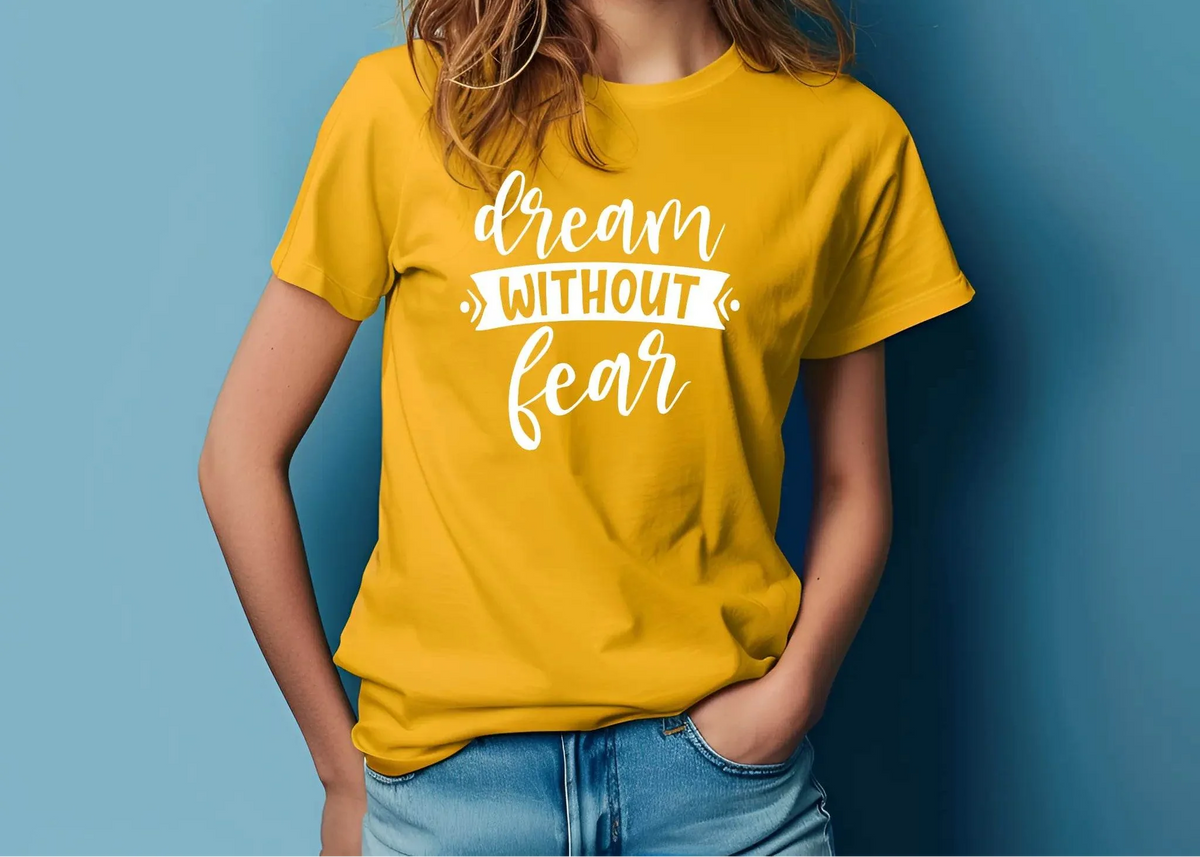 Dream Without Fear Motivational T-Shirt