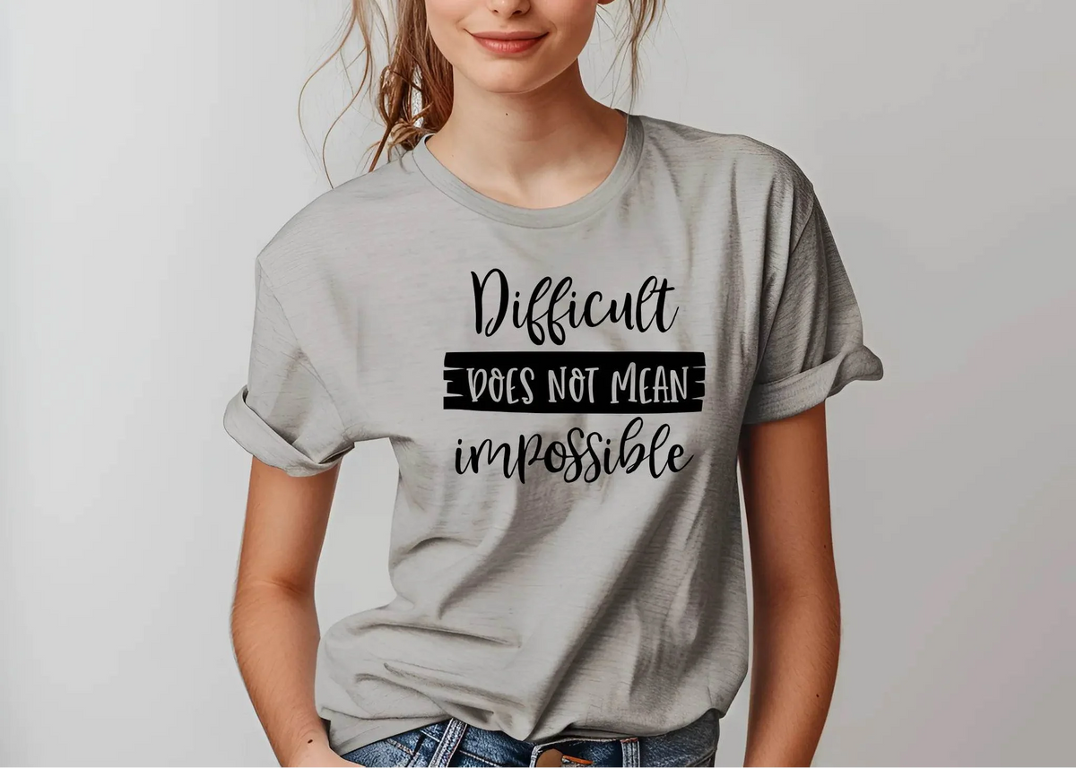 Difficult Does Not Mean Impossible Motivational T-Shirt