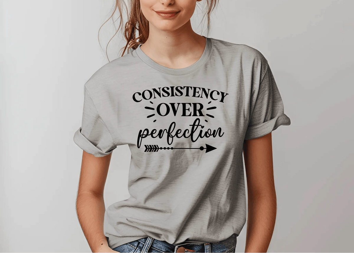 Consistency Over Perfection Motivational T-Shirt