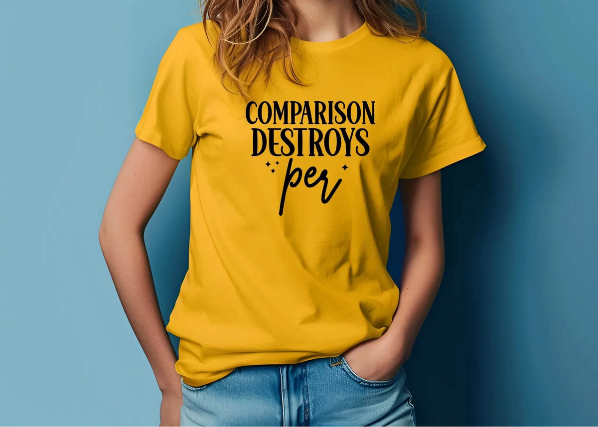 Comparison Destroys Per T-Shirt – Casual Inspiration