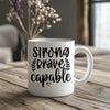 Strong Brave Capable Ceramic Mug - 11oz