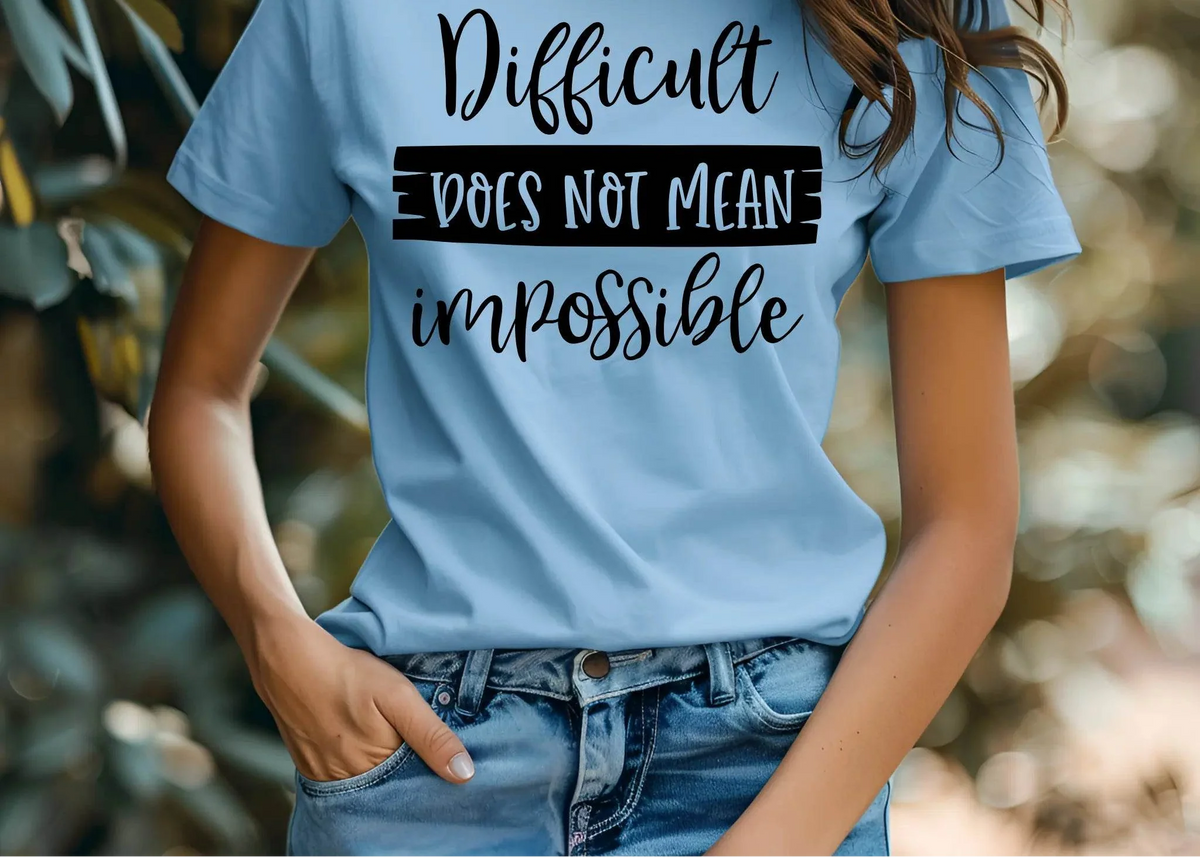 Difficult Does Not Mean Impossible Motivational T-Shirt