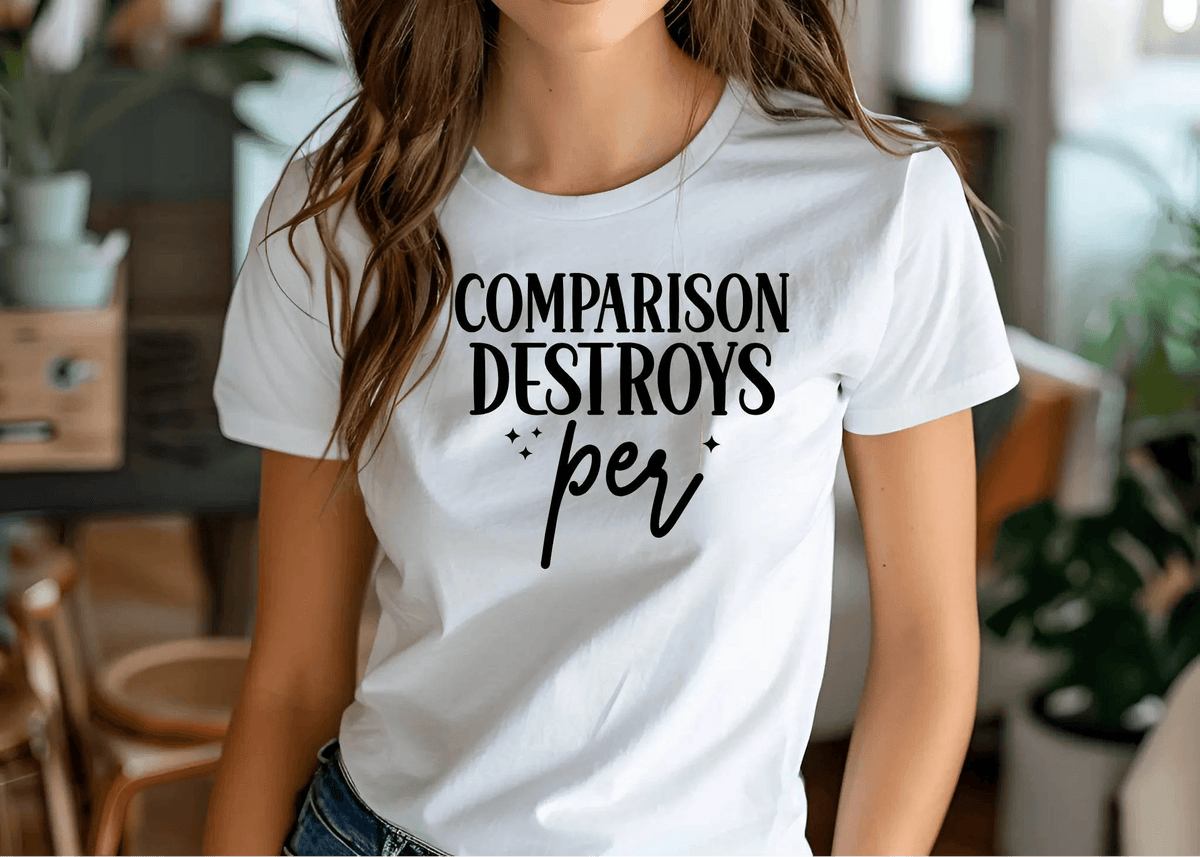Comparison Destroys Per T-Shirt – Casual Inspiration